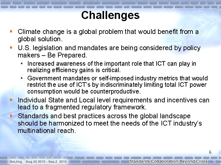 Challenges § Climate change is a global problem that would benefit from a global