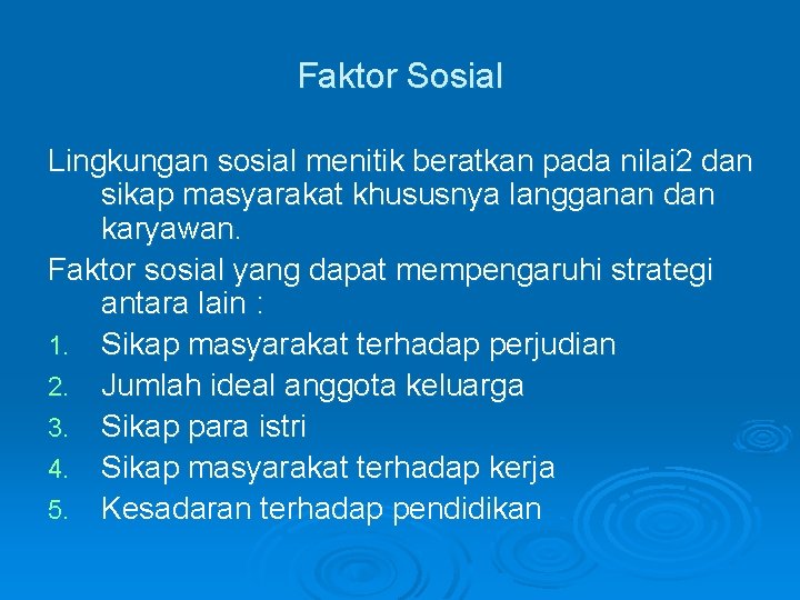 Faktor Sosial Lingkungan sosial menitik beratkan pada nilai 2 dan sikap masyarakat khususnya langganan