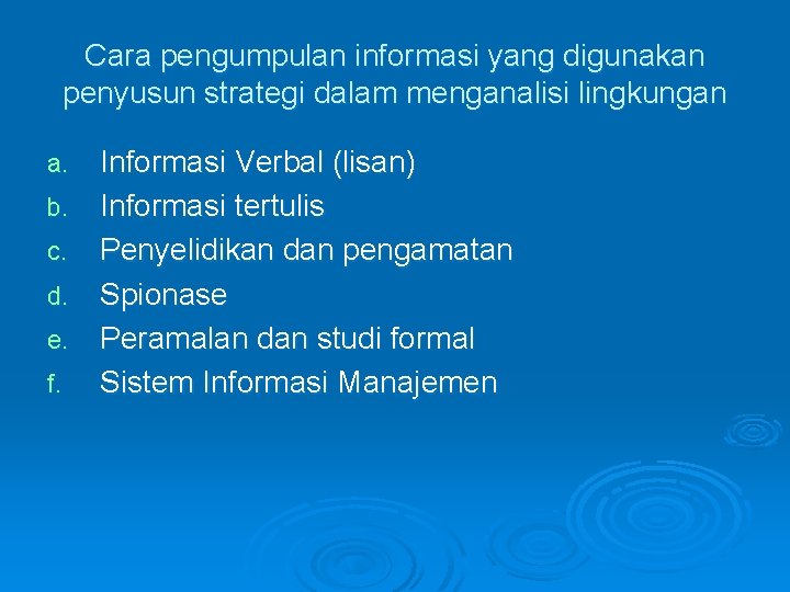 Cara pengumpulan informasi yang digunakan penyusun strategi dalam menganalisi lingkungan Informasi Verbal (lisan) b.