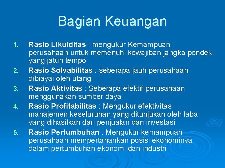 Bagian Keuangan 1. 2. 3. 4. 5. Rasio Likuiditas : mengukur Kemampuan perusahaan untuk