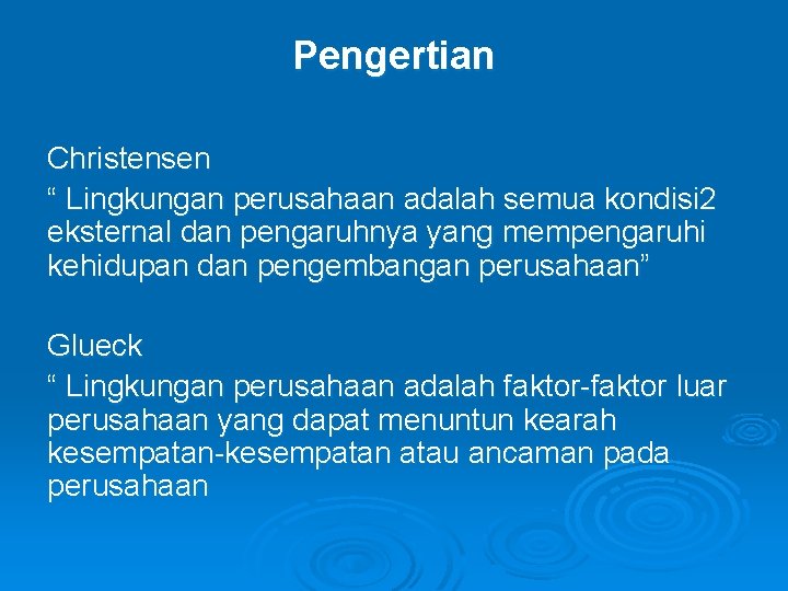 Pengertian Christensen “ Lingkungan perusahaan adalah semua kondisi 2 eksternal dan pengaruhnya yang mempengaruhi