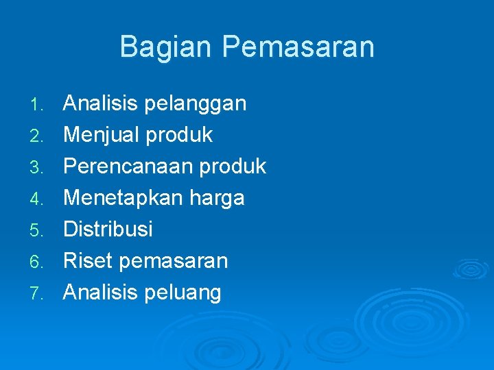 Bagian Pemasaran 1. 2. 3. 4. 5. 6. 7. Analisis pelanggan Menjual produk Perencanaan