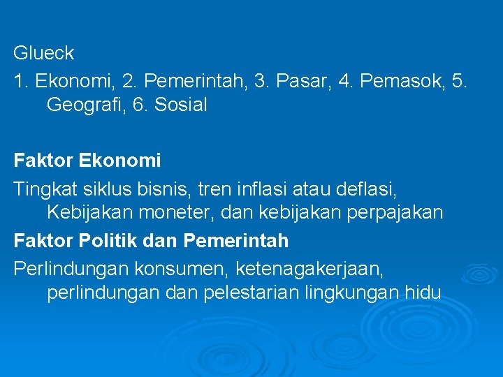 Glueck 1. Ekonomi, 2. Pemerintah, 3. Pasar, 4. Pemasok, 5. Geografi, 6. Sosial Faktor