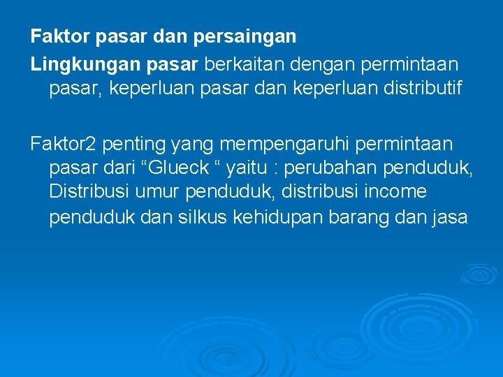 Faktor pasar dan persaingan Lingkungan pasar berkaitan dengan permintaan pasar, keperluan pasar dan keperluan