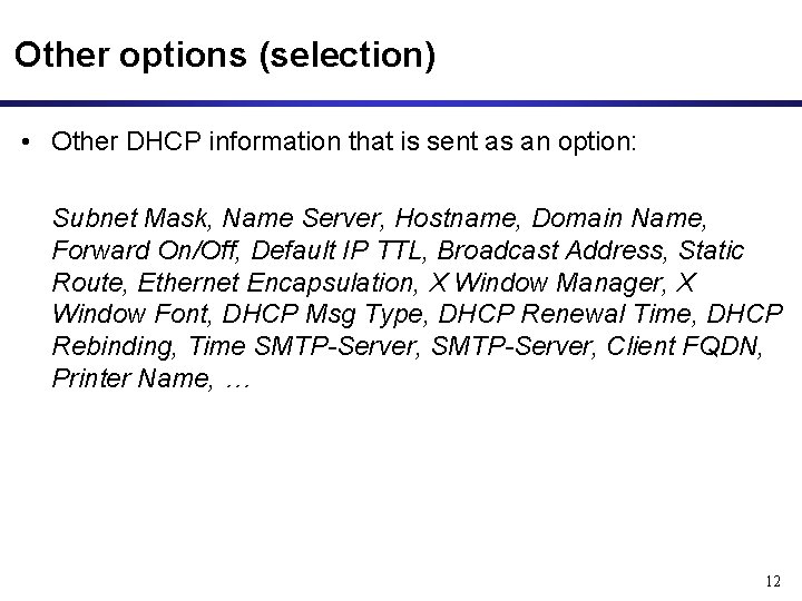 Other options (selection) • Other DHCP information that is sent as an option: Subnet Other options (selection) • Other DHCP information that is sent as an option: Subnet