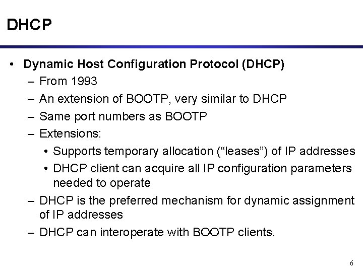 DHCP • Dynamic Host Configuration Protocol (DHCP) – From 1993 – An extension of DHCP • Dynamic Host Configuration Protocol (DHCP) – From 1993 – An extension of