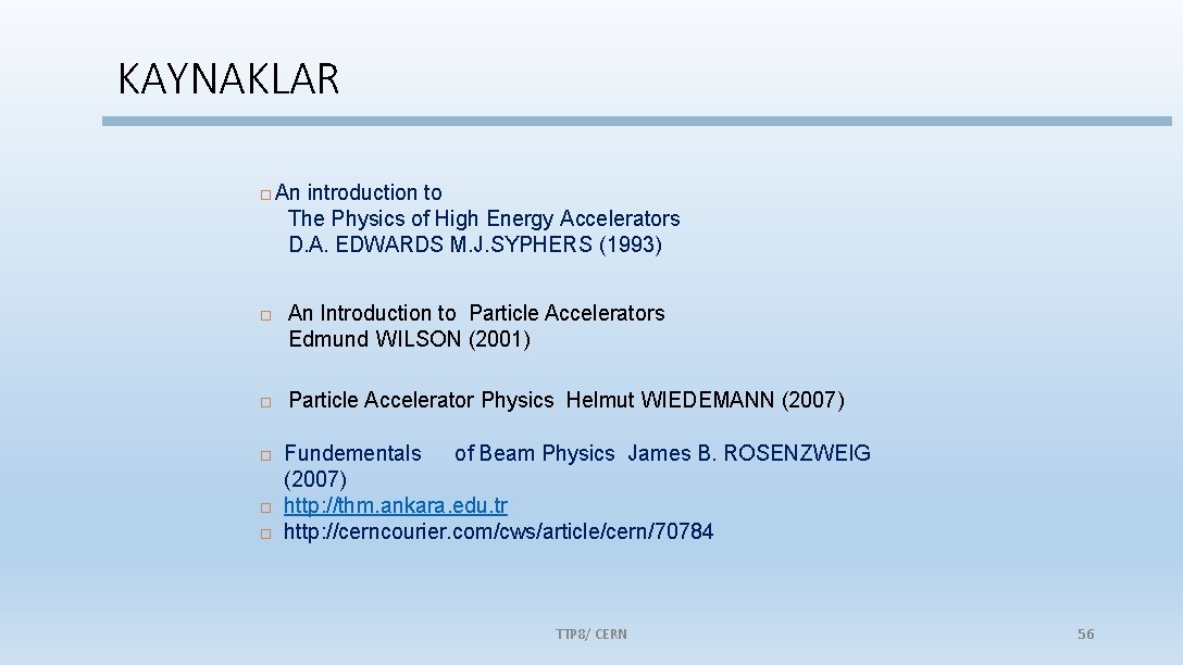 KAYNAKLAR An introduction to The Physics of High Energy Accelerators D. A. EDWARDS M.