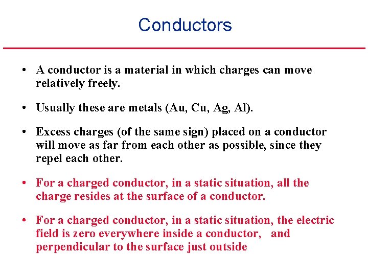 Conductors • A conductor is a material in which charges can move relatively freely.