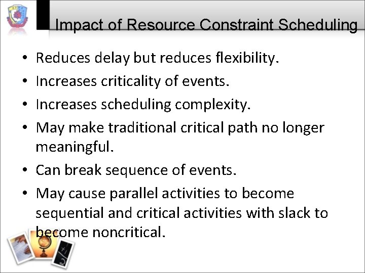 Impact of Resource Constraint Scheduling Reduces delay but reduces flexibility. Increases criticality of events.