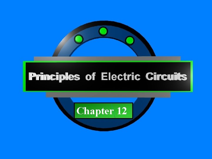 Chapter 12 Principles of Electric Circuits - Floyd © Copyright 2006 Prentice-Hall 