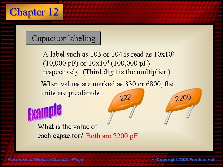 Chapter 12 Capacitor labeling A label such as 103 or 104 is read as