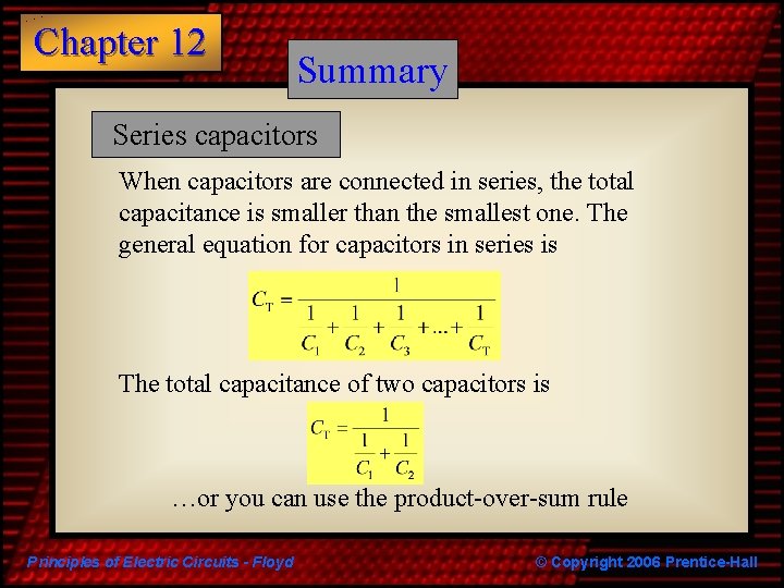 Chapter 12 Summary Series capacitors When capacitors are connected in series, the total capacitance