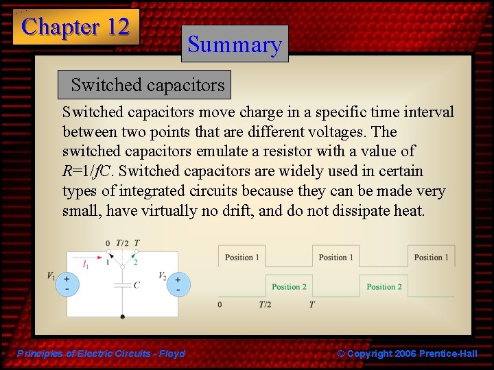 Chapter 12 Summary Switched capacitors move charge in a specific time interval between two