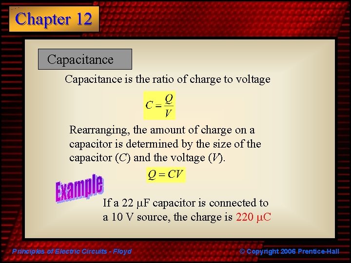 Chapter 12 Capacitance is the ratio of charge to voltage Rearranging, the amount of