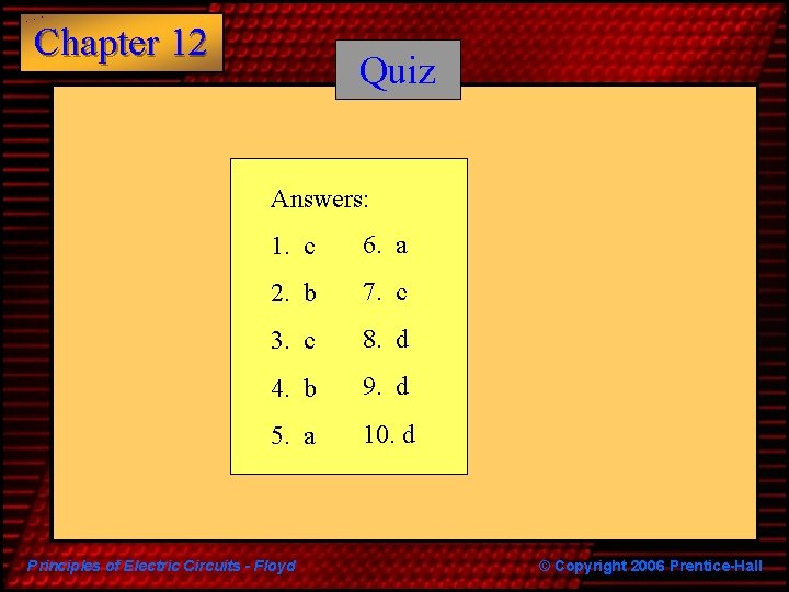Chapter 12 Quiz Answers: 1. c 6. a 2. b 7. c 3. c