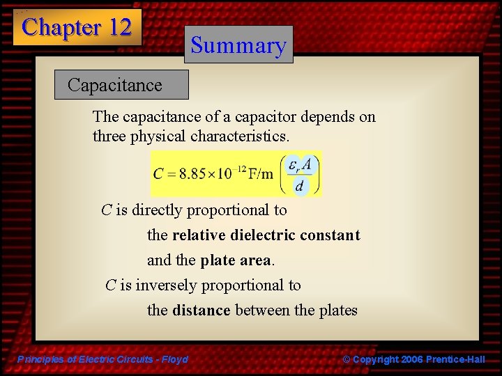 Chapter 12 Summary Capacitance The capacitance of a capacitor depends on three physical characteristics.