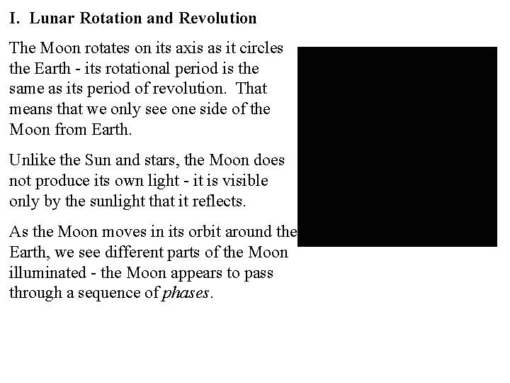 I. Lunar Rotation and Revolution The Moon rotates on its axis as it circles I. Lunar Rotation and Revolution The Moon rotates on its axis as it circles