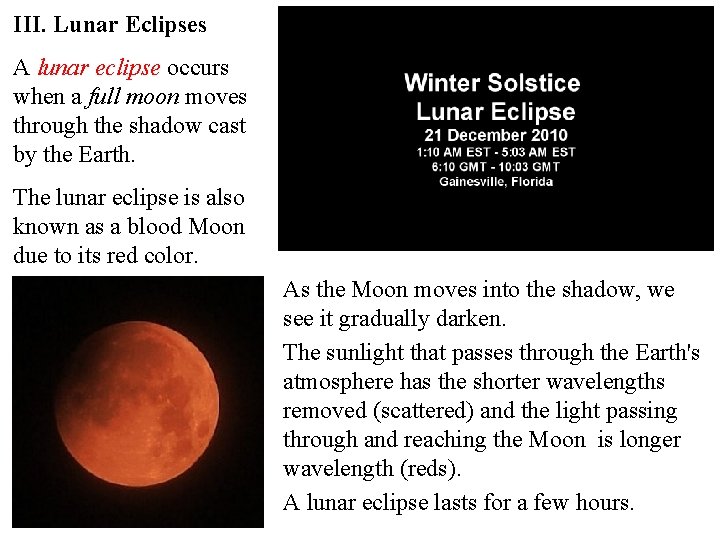 III. Lunar Eclipses A lunar eclipse occurs when a full moon moves through the III. Lunar Eclipses A lunar eclipse occurs when a full moon moves through the