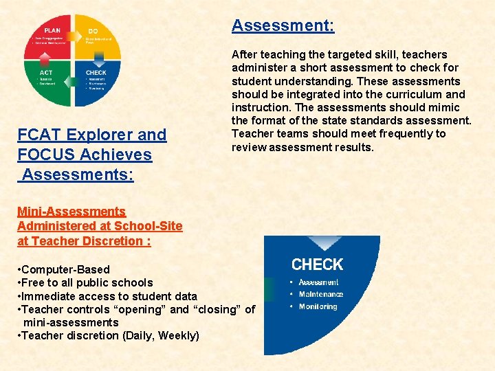 Assessment: FCAT Explorer and FOCUS Achieves Assessments: After teaching the targeted skill, teachers administer