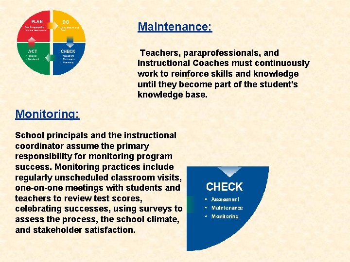 Maintenance: Teachers, paraprofessionals, and Instructional Coaches must continuously work to reinforce skills and knowledge