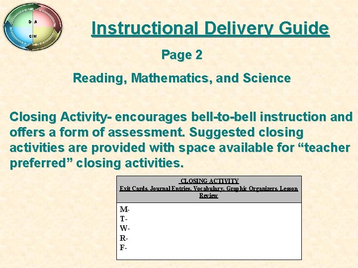 D A CIM Instructional Delivery Guide Page 2 Reading, Mathematics, and Science Closing Activity-