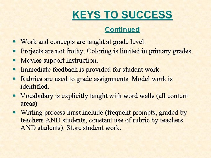 KEYS TO SUCCESS Continued § § § Work and concepts are taught at grade