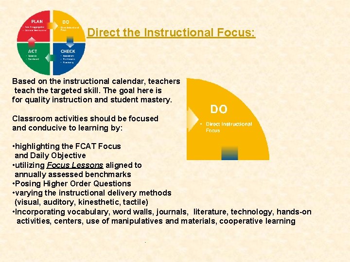 Direct the Instructional Focus: Based on the instructional calendar, teachers teach the targeted skill.