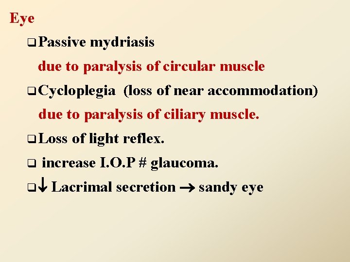 Eye q Passive mydriasis due to paralysis of circular muscle q Cycloplegia (loss of