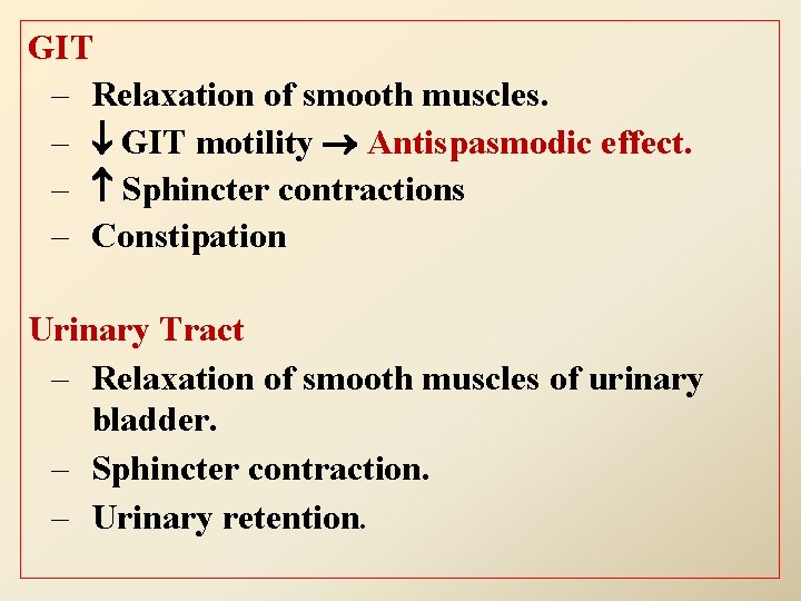 GIT – Relaxation of smooth muscles. – GIT motility Antispasmodic effect. – Sphincter contractions