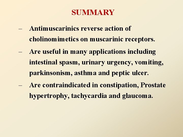 SUMMARY – Antimuscarinics reverse action of cholinomimetics on muscarinic receptors. – Are useful in