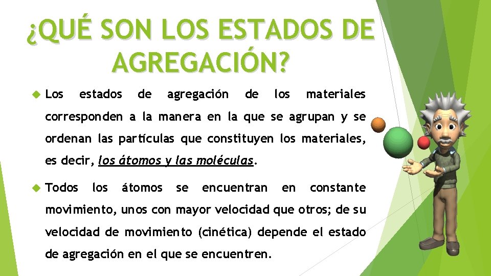 ¿QUÉ SON LOS ESTADOS DE AGREGACIÓN? Los estados de agregación de los materiales corresponden