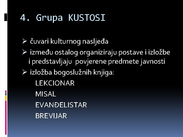4. Grupa KUSTOSI Ø čuvari kulturnog nasljeđa Ø između ostalog organiziraju postave i izložbe