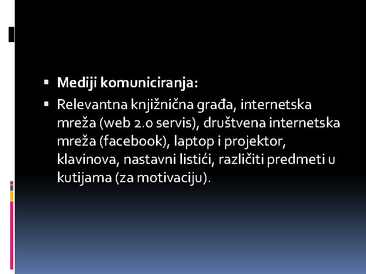  Mediji komuniciranja: Relevantna knjižnična građa, internetska mreža (web 2. 0 servis), društvena internetska