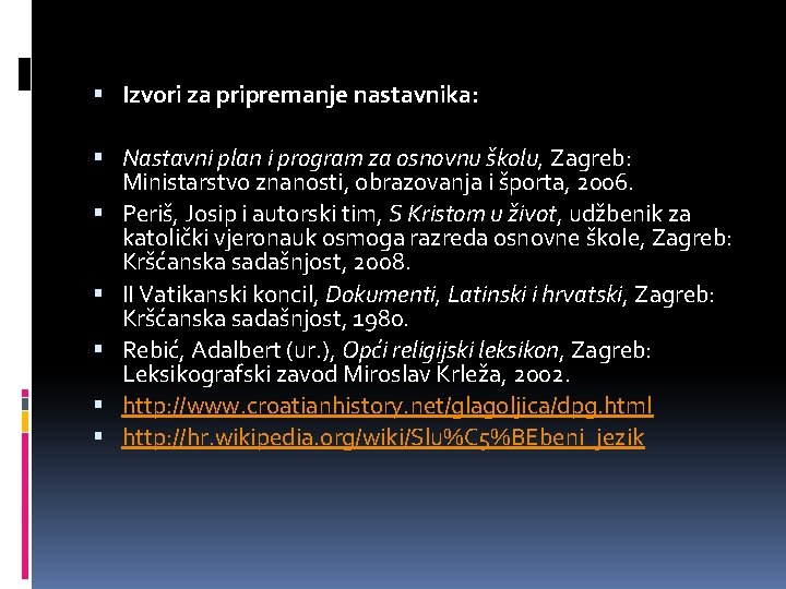  Izvori za pripremanje nastavnika: Nastavni plan i program za osnovnu školu, Zagreb: Ministarstvo