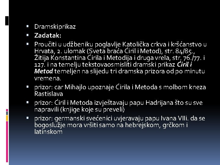  Dramskiprikaz Zadatak: Proučiti u udžbeniku poglavlje Katolička crkva i kršćanstvo u Hrvata, 2.