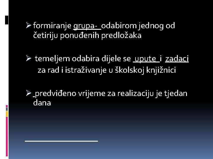 Ø formiranje grupa- odabirom jednog od četiriju ponuđenih predložaka Ø temeljem odabira dijele se