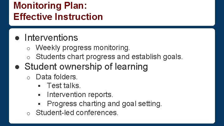 Monitoring Plan: Effective Instruction ● Interventions o o Weekly progress monitoring. Students chart progress