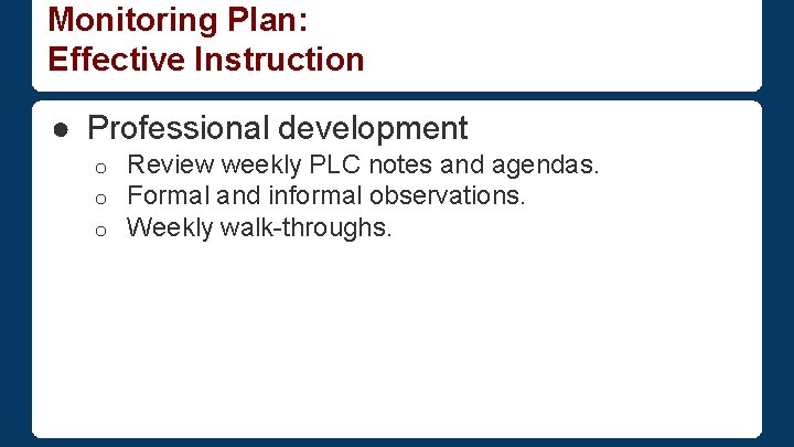 Monitoring Plan: Effective Instruction ● Professional development o o o Review weekly PLC notes