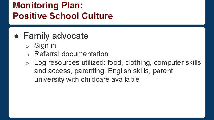 Monitoring Plan: Positive School Culture ● Family advocate o o o Sign in Referral