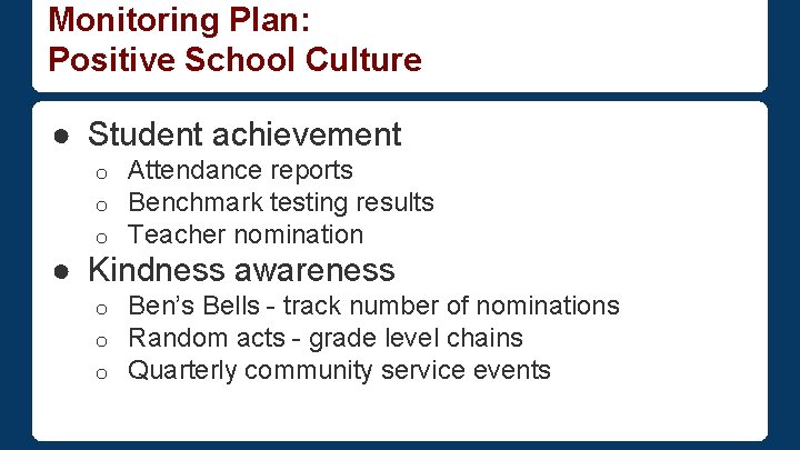 Monitoring Plan: Positive School Culture ● Student achievement o o o Attendance reports Benchmark