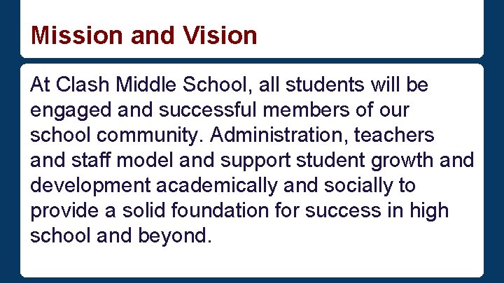 Mission and Vision At Clash Middle School, all students will be engaged and successful