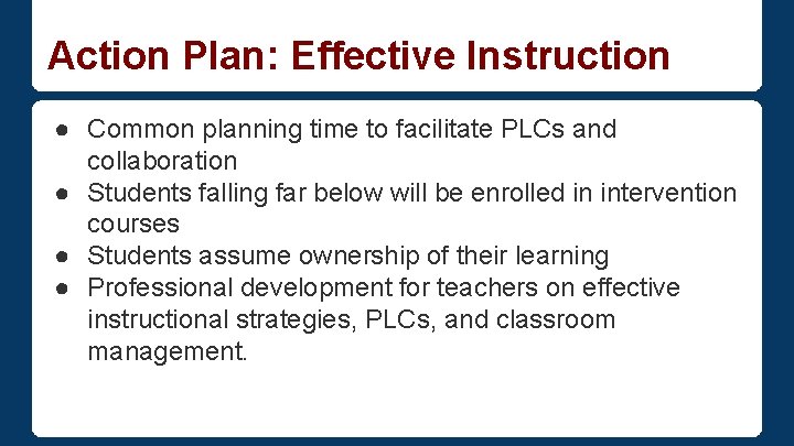 Action Plan: Effective Instruction ● Common planning time to facilitate PLCs and collaboration ●