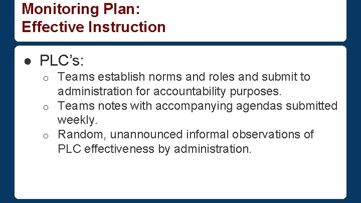 Monitoring Plan: Effective Instruction ● PLC’s: Teams establish norms and roles and submit to