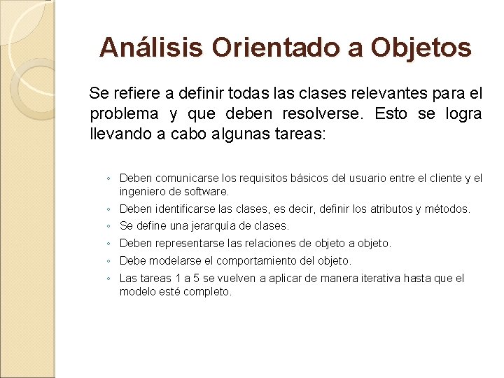 Análisis Orientado a Objetos Se refiere a definir todas las clases relevantes para el