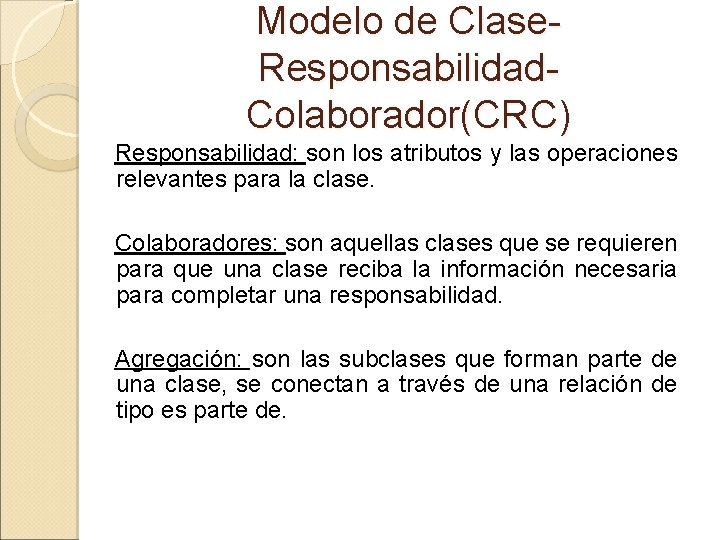 Modelo de Clase. Responsabilidad. Colaborador(CRC) Responsabilidad: son los atributos y las operaciones relevantes para