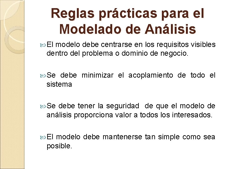 Reglas prácticas para el Modelado de Análisis El modelo debe centrarse en los requisitos