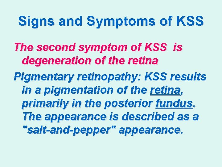 Signs and Symptoms of KSS The second symptom of KSS is degeneration of the