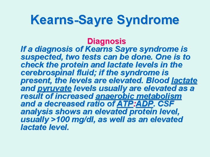 Kearns-Sayre Syndrome Diagnosis If a diagnosis of Kearns Sayre syndrome is suspected, two tests