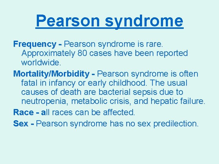 Pearson syndrome Frequency - Pearson syndrome is rare. Approximately 80 cases have been reported