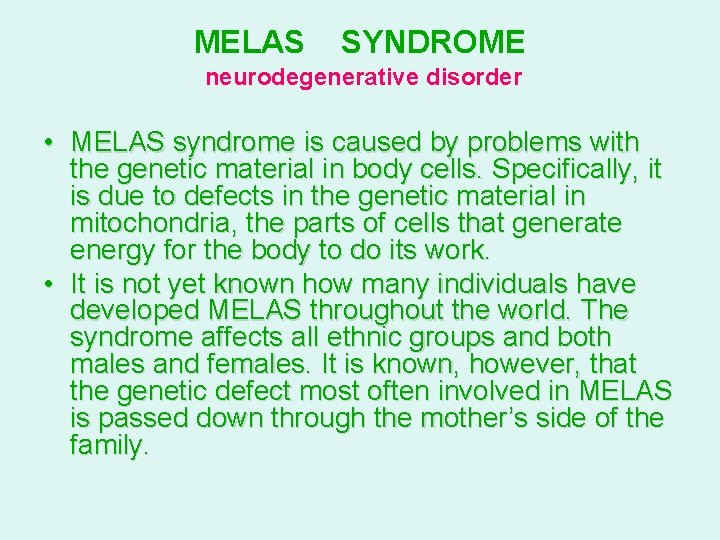 MELAS SYNDROME neurodegenerative disorder • MELAS syndrome is caused by problems with the genetic